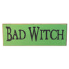 "Bad Witch" Wooden Sign