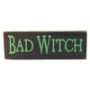 "Bad Witch" Wooden Sign