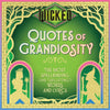 Wicked: Quotes of Grandiosity (NEW!)