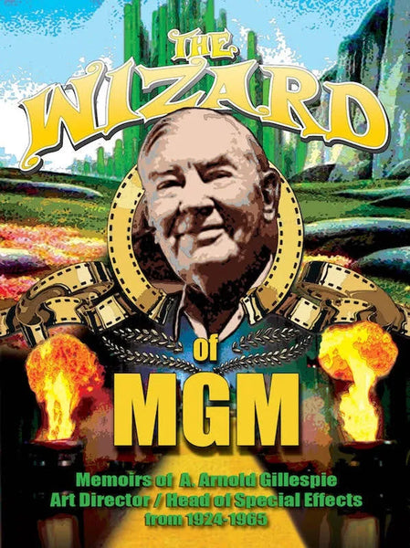 The Wizard of MGM - Memoirs of A. Arnold Gillespie