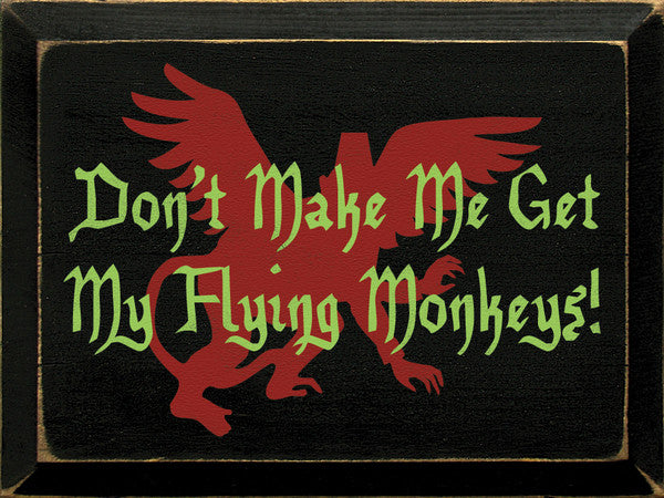 "Don't make me" Wooden Sign