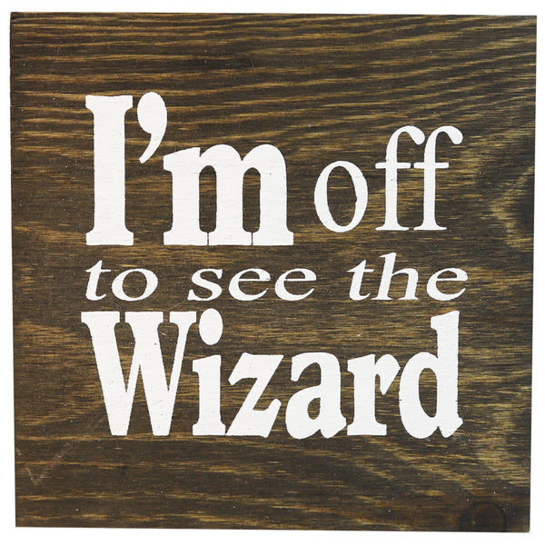 "Off to see the Wizard" Wooden Sign
