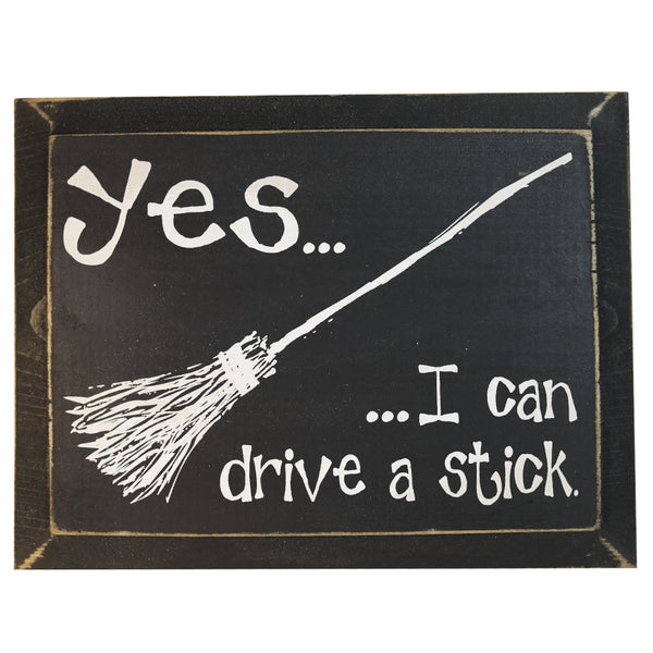 Yes, I Can Drive A Stick Wood Sign